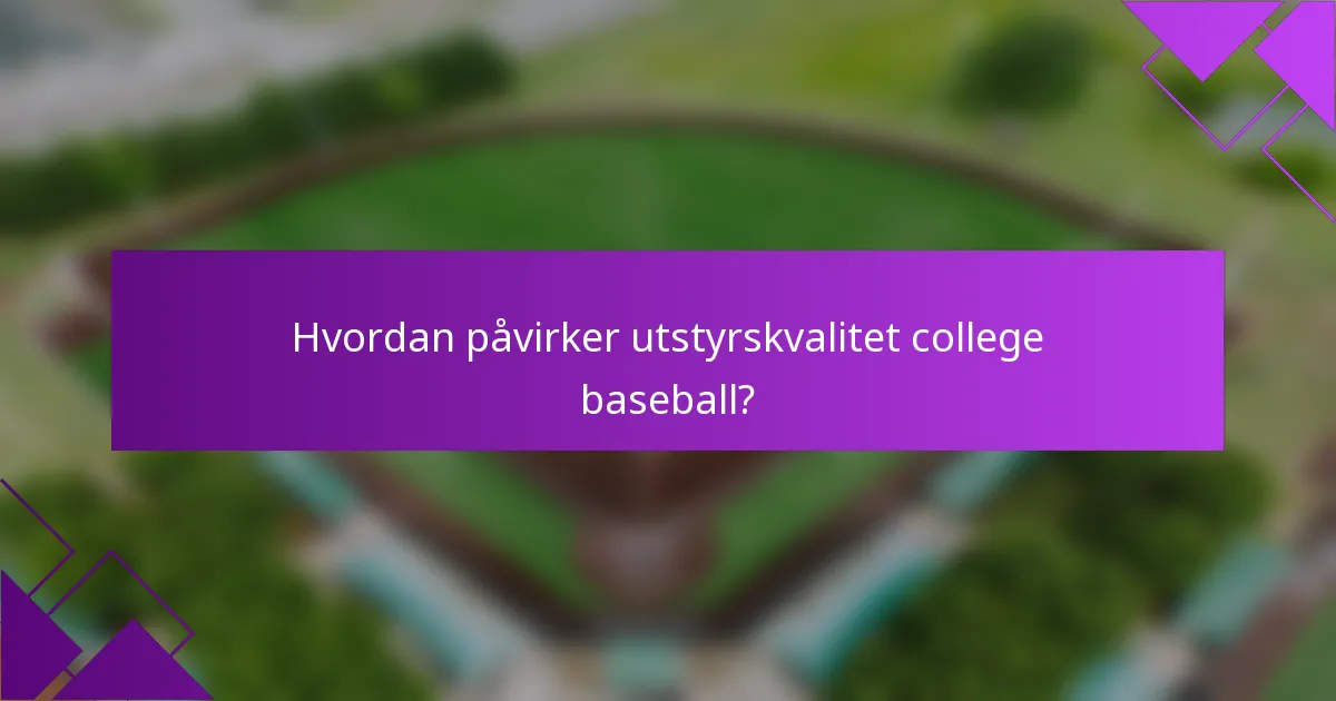 Hvordan påvirker utstyrskvalitet college baseball?