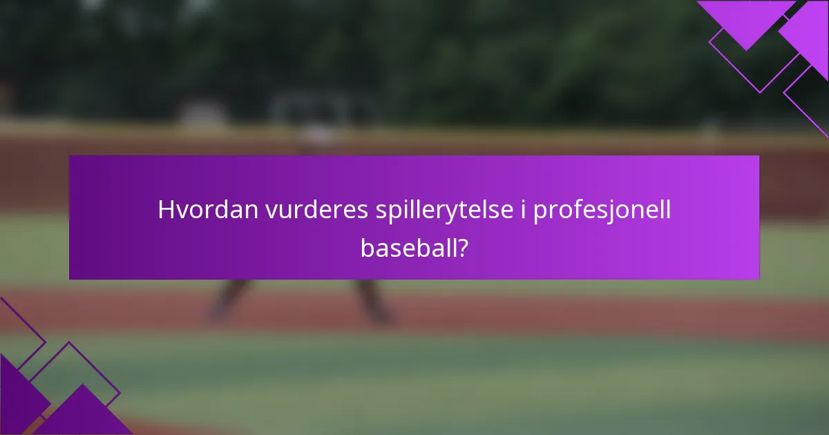Hvordan vurderes spillerytelse i profesjonell baseball?
